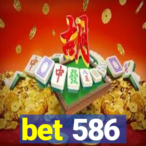 bet 586